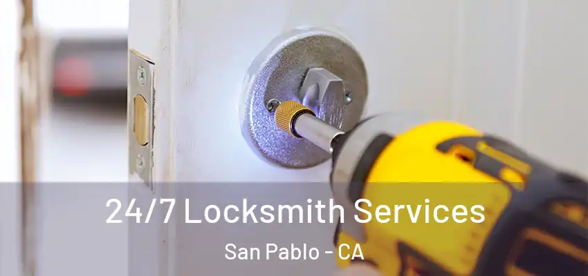  24/7 Locksmith Services San Pablo - CA