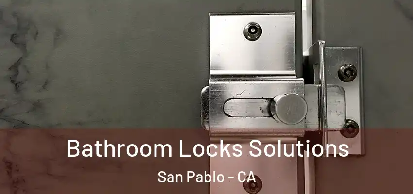  Bathroom Locks Solutions San Pablo - CA