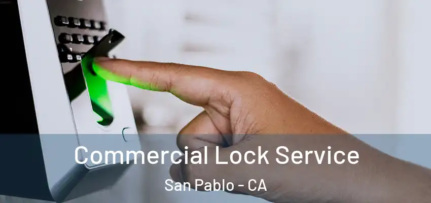  Commercial Lock Service San Pablo - CA