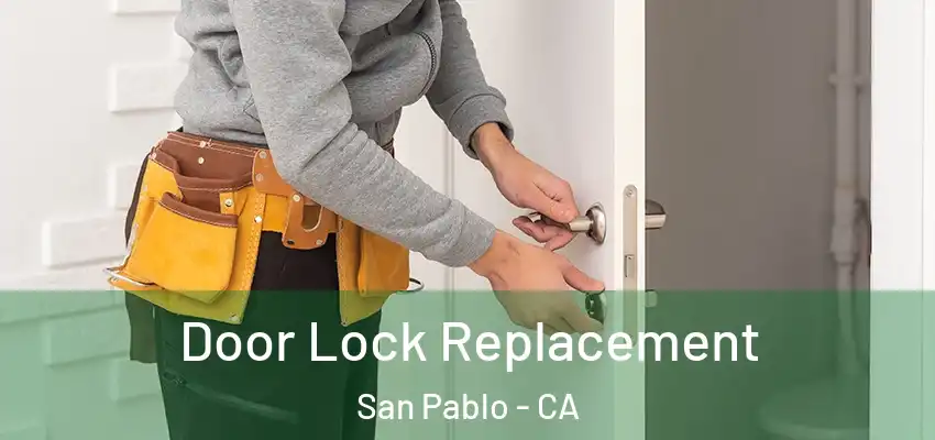  Door Lock Replacement San Pablo - CA