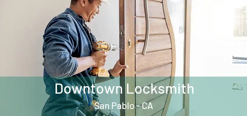  Downtown Locksmith San Pablo - CA