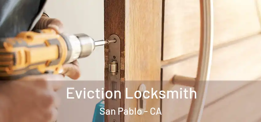  Eviction Locksmith San Pablo - CA