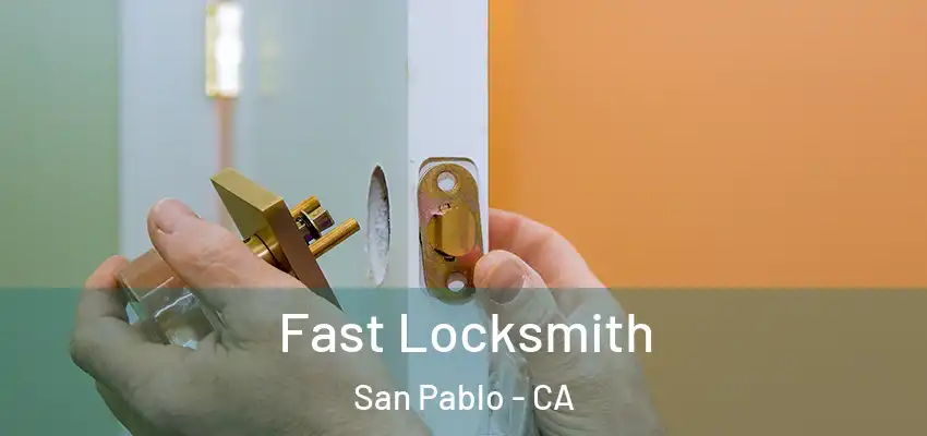  Fast Locksmith San Pablo - CA