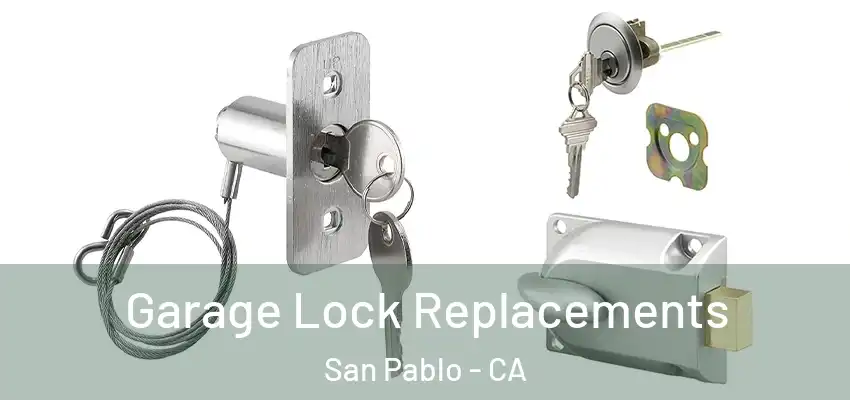  Garage Lock Replacements San Pablo - CA