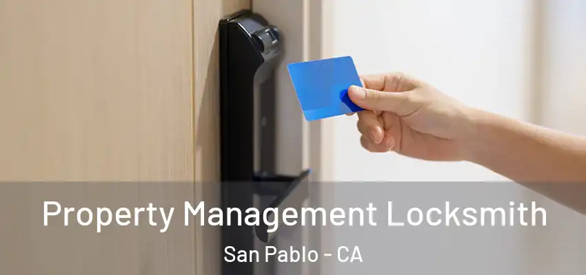  Property Management Locksmith San Pablo - CA