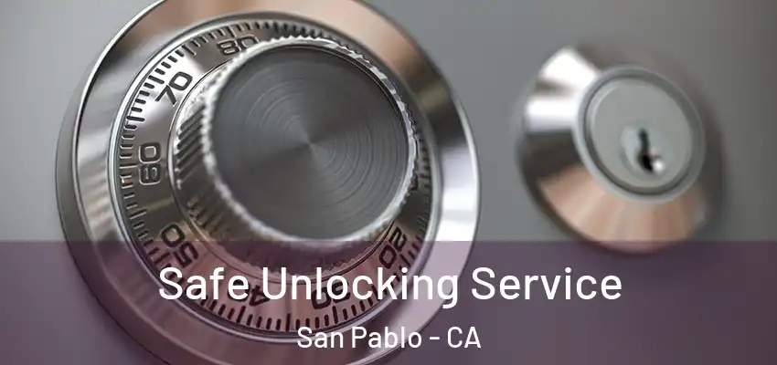  Safe Unlocking Service San Pablo - CA