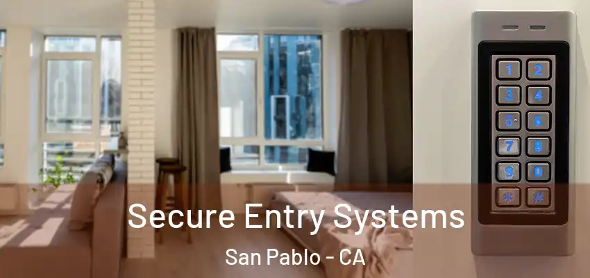 Secure Entry Systems San Pablo - CA