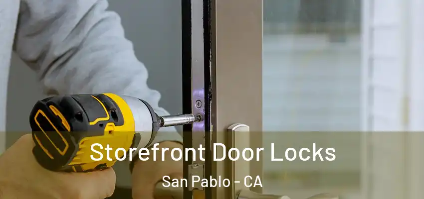  Storefront Door Locks San Pablo - CA