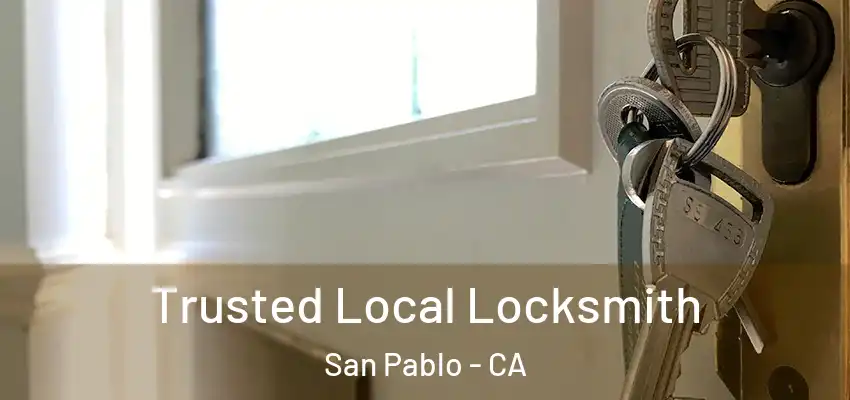 Trusted Local Locksmith San Pablo - CA