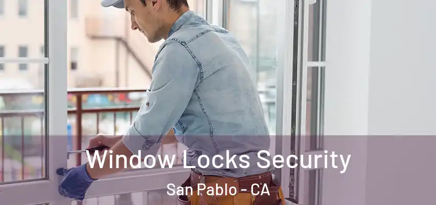  Window Locks Security San Pablo - CA